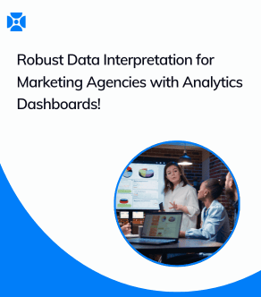 Robust Data Interpretation for Marketing Agencies with Analytics Dashboards!